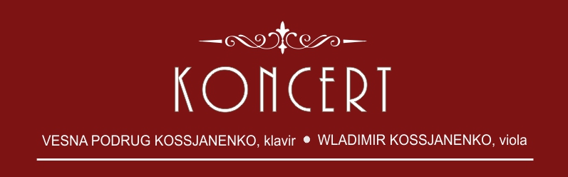 KONCERT: WLADIMIR KOSSJANENKO,  viola i VESNA PODRUG KOSSJANENKO, klavir – Tribina Čakovec četvrtkom 11. ožujka 2021. u 20 sati