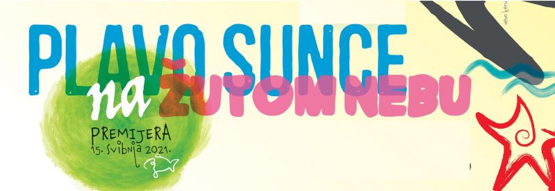 PLAVO SUNCE NA ŽUTOM NEBU / Kazališna družina Pinklec Čakovec / nedjelja 13.2.2022. u 16.00 sati