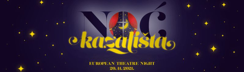 NOĆ KAZALIŠTA – 20. STUDENI 2021. / Centar za kulturu Čakovec / radionica, otvorena vrata, predstave….
