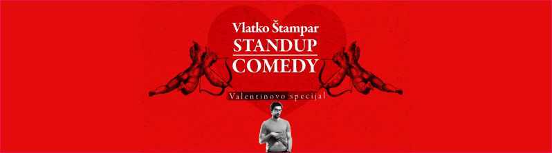 Vlatko Štampar / VALENTINOVO SPECIJAL / stand up comedy show / petak 18.2.2022. u 20 sati / Centar za kulturu Čakovec / ulaz uz Covid potvrdu