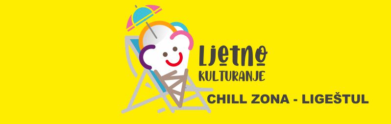 CHILL ZONA – LIGEŠTUL / LJETNO KULTURANJE /  Perivoj Zrinskih, kod sv. Jeronima /  24.6. – 3.7.2022.