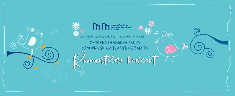 ROMANTIČNI KONCERT / Umjetnička škola Miroslav Magdalenić Čakovec / utorak / 14.2.2023. / 19.00 sati / TJEDAN VALENTINOVA U CENTRU ZA  KULTURU