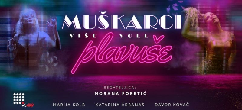 MUŠKARCI VIŠE VOLE PLAVUŠE / Kazalište KNAP donosi nam duhovit, pitak, pjevan i zabavan kazališni komad koji ukazuje na maglovit imaginarij suvrmenog svijeta, sazdan od mode, ekcesa, egzibicionizma i nadomjestaka prirodnosti svake vrste / Tribina Čakovec četvrtkom / 27.4.2023. / 20 sati