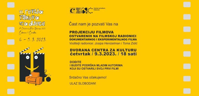 PROJEKCIJA FILMOVA OSTVARENIH NA FILMSKOJ RADIONICI DOKUMENTARNOG I EKSPERIMENTALNOG FILMA / Dvorana Centra za kulturu Čakovec / četvrtak / 9.3.2023. / 18 sati / ULAZ SLOBODAN