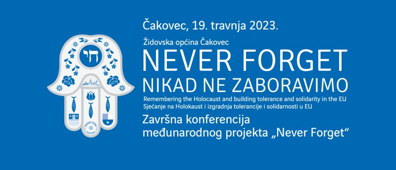 NEVER FORGET / Nikad ne zaboravimo / Centar za kulturu Čakovec / srijeda / 19.4.2023. / 18.00 sati