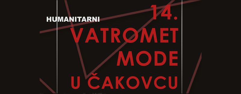14. VATROMET MODE / Humanitarni program za udrugu za sindrom Down Međimurske županije / subota / 20. svibnja 2023. / 18.00 sati