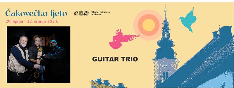 GUITAR TRIO /  subota / 15.7.2023. / 19.00 / Fontana u Perivoju Zrinski / promenadni koncert