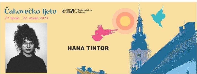 HANA TINTOR / HANIMACIJE I ILUSTRACIJE / izložba je zamišljena kao putovanje kroz ideje, razradu i izvedbu animiranog filma na zanimljiv i zabavan način u duhu autorice / 29.6.-30.8.2023. /  Galerija CZK Čakovec