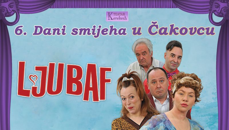 LJUBAF / 6. dani smijeha Kerekesh teatra u Centru za kulturu Čakovec / subota / 9. prosinca 2023. / 20.00 sati
