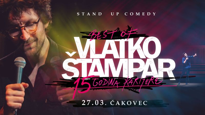 BEST OF  – VLATKO ŠTAMPAR –  STAND UP COMEDY –  15 GODINA KARIJERE / Centar za kulturu Čakovec / srijeda / 27. ožujka 2024. / 20 sati