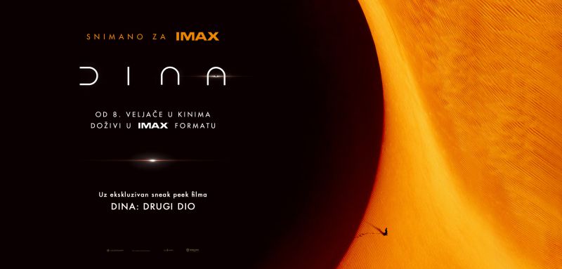 DINA: DRUGI DIO / adaptacija znanstveno-fantastičnog klasika Franka Herberta i nastavak velikog kino spektakla “Dina” okuplja zvjezdanu postavu u priči gdje glavni lik suočen s izborom između ljubavi svog života i sudbine poznatog svemira, nastoji spriječiti užasnu budućnost koju samo on može predvidjeti / 2. i 4. ožujka 2024.