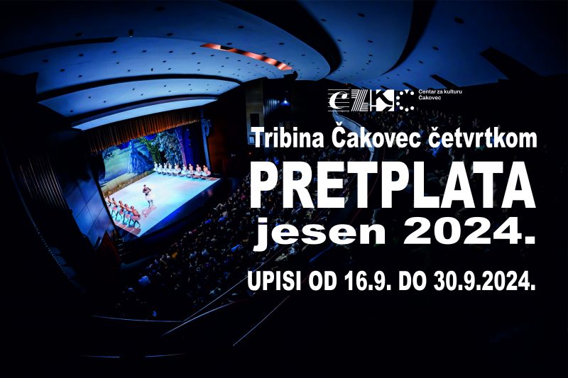 Pretplata JESEN 2024. / Tribina “Čakovec četvrtkom” / upisi od 16. do 30. rujna 2024.