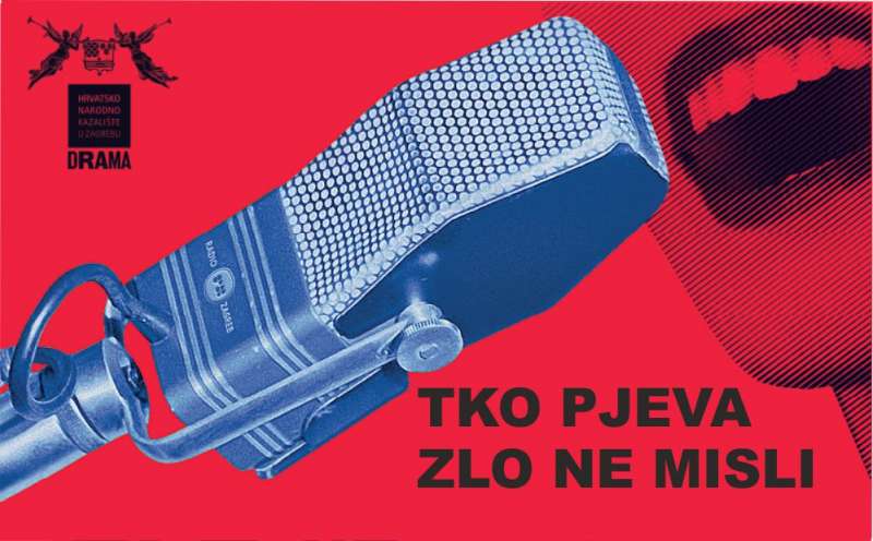 TKO PJEVA ZLO NE MISLI – hit predstava HNK u Zagrebu na Tribini Čakovec četvrtkom – 8. studenoga 2018. u 20 sati