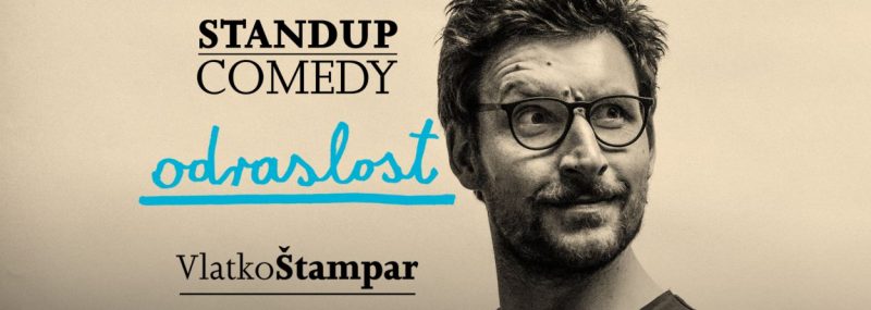 VLATKO ŠTAMPAR – ODRASLOST – stand up comedy show – utorak, 17.5.2022. u 20 sati