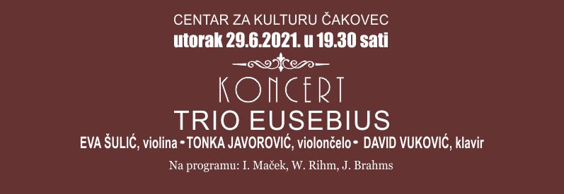 TRIO EUSEBIUS / Koncert / Centar za kulturu Čakovec