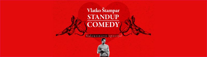 Vlatko Štampar / VALENTINOVO SPECIJAL / stand up comedy show / petak 18.2.2022. u 20 sati / Centar za kulturu Čakovec / ulaz uz Covid potvrdu