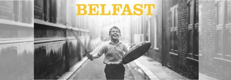 BELFAST / život radničke klase u Belfastu 1960-ih, vojni sukobi, prve simpatije, glazba i filmovi – neki su od glavnih motiva u ovoj poluautobiografskoj, humorističnoj, nježnoj i iskrenoj priči filmaša Kennetha Branagha / 5. – 8. kolovoza 2022.