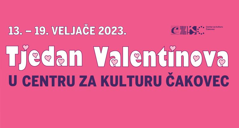 TJEDAN VALENTINOVA U CENTRU ZA KULTURU / 13. – 19. veljače 2023.