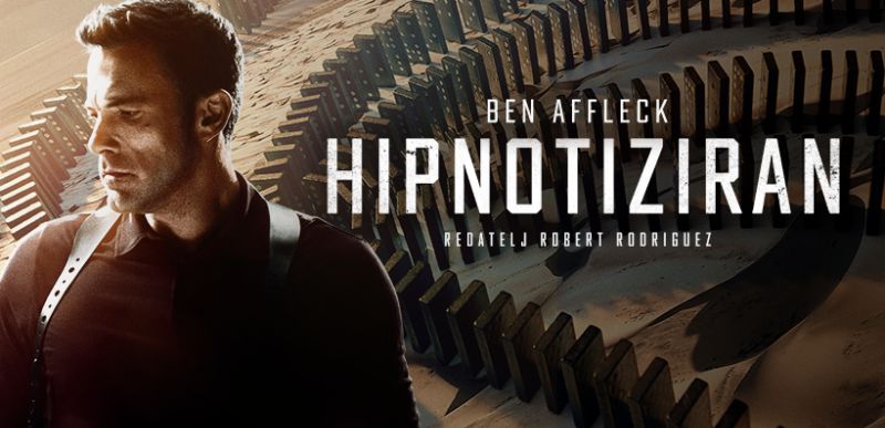 HIPNOTIZIRAN / napeti akcijski triler redatelja Roberta Rodrigueza s Benom Affleckom u glavnoj ulozi / 2. -5. lipnja 2023.