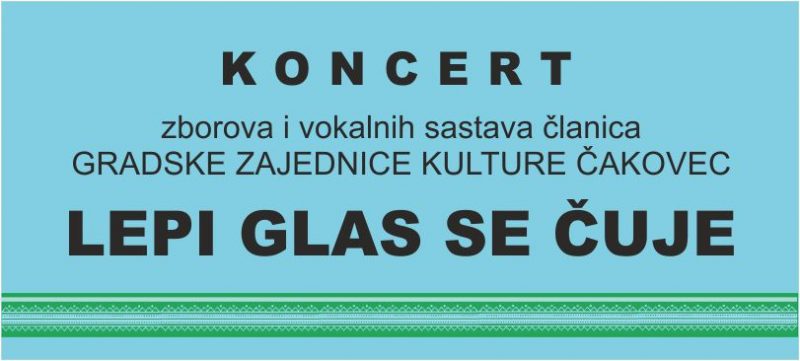 LEPI GLAS SE ČUJE / koncert / 2. VEČER AMATERA / Centar za kulturu Čakovec / srijeda / 7.6.2023. / 20.00 sati