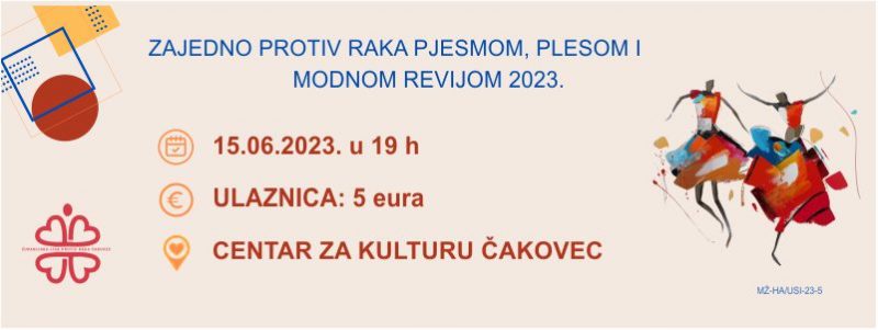 Pjesmom, plesom i modnom revijom za Županijsku ligu protiv raka Čakovec / četvrtak / 15.6.2023. / 19.00 sati
