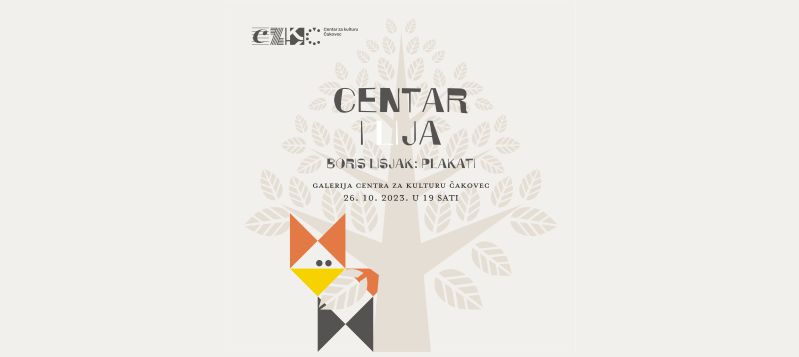 CENTAR i LiJA / Galerija Centra za kulturu Čakovec / četvrtak / 26. listopada – 21. studenoga 2023.