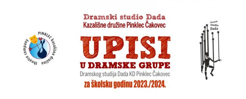 UPISI U DRAMSKE GRUPE DRAMSKOG STUDIJA DADA / Centar za kulturu Čakovec / 18. – 22. rujna 2023. / 18.00 – 20.00 sati