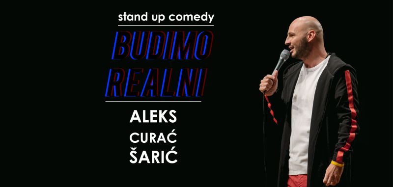 Aleks Curać Šarić / BUDIMO REALNI / stand up comedy show / Centar za kulturu Čakovec / petak / 10. studenoga 2023. / 20 sati