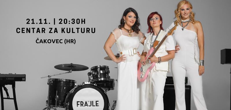 The FRAJLE / koncert / Dvorana Centra za kulturu Čakovec / utorak / 21. studenoga 2023. / 20.30 sati