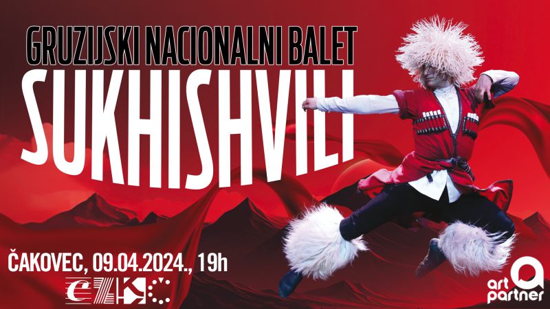 Gruzijski nacionalni balet SUKHISHVILI / utorak / 9. travnja 2024. / 19.00 sati / Centar za kulturu Čakovec